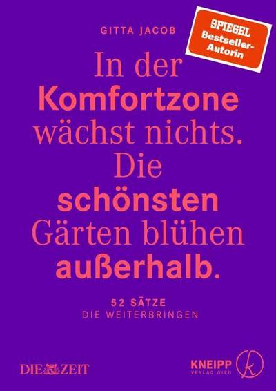 In der Komfortzone wächst nichts. Die schönsten Gärten blühen außerhalb.