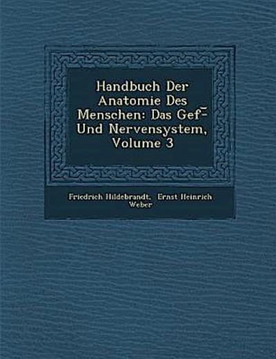 Handbuch Der Anatomie Des Menschen: Das Gef&#65533;-&#65059; Und Nervensystem, Volume 3