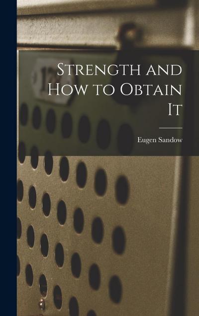 Strength and How to Obtain It