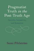 Pragmatist Truth in the Post-Truth Age