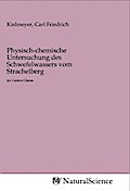 Physisch-chemische Untersuchung des Schwefelwassers vom Strachelberg