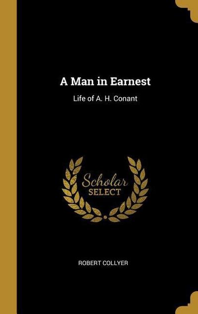 A Man in Earnest: Life of A. H. Conant