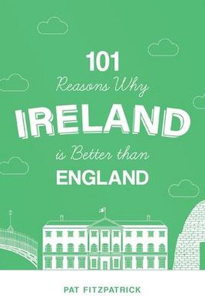 101 Reasons Why Ireland Is Better Than England