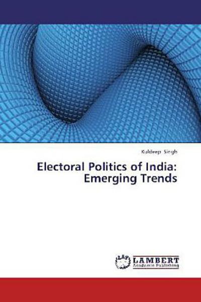 Electoral Politics of India: Emerging Trends