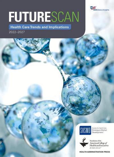 Futurescan 2022-2027: Health Care Trends and Implications
