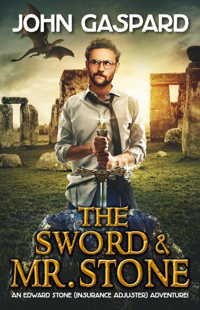 The Sword & Mr. Stone (An Edward Stone (Insurance Adjuster) Adventure!, #1)