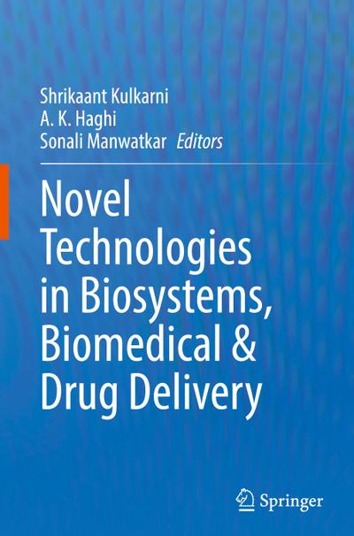 Novel Technologies in Biosystems, Biomedical & Drug Delivery