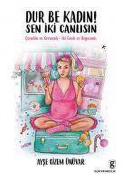 Dur Be Kadin Sen Iki Canlisin