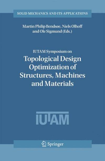 IUTAM Symposium on Topological Design Optimization of Structures, Machines and Materials