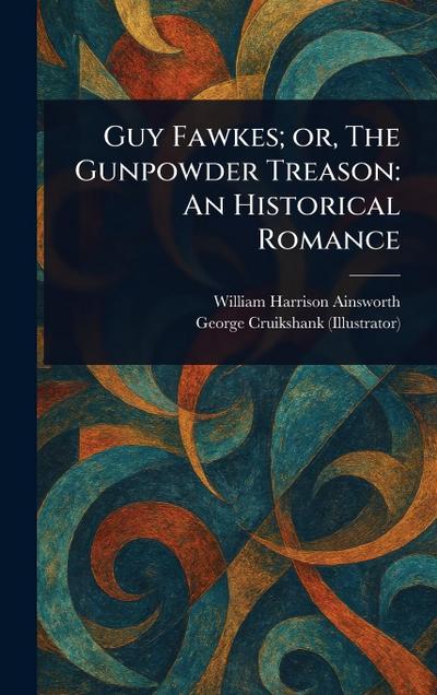 Guy Fawkes; or, The Gunpowder Treason