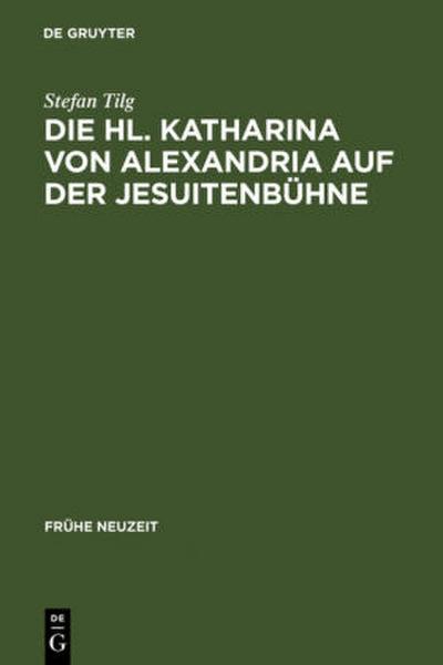 Die Hl. Katharina von Alexandria auf der Jesuitenbühne