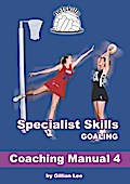 Specialist Skills Goaling - Coaching Manual 4 (Netskills Netball Coaching Manuals, #4)
