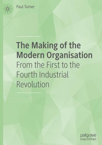 The Making of the Modern Organisation
