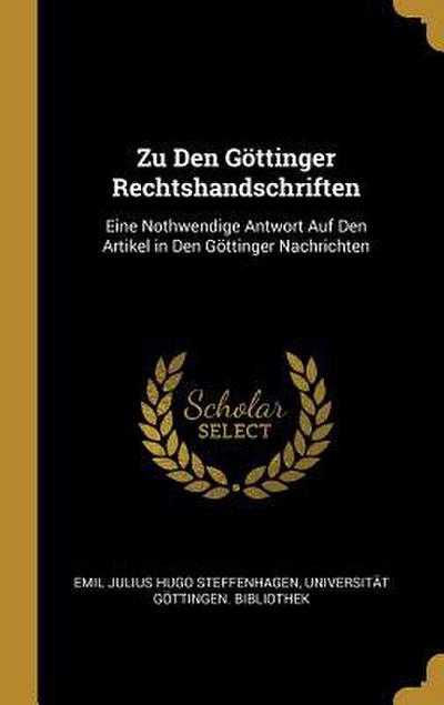 Zu Den Göttinger Rechtshandschriften: Eine Nothwendige Antwort Auf Den Artikel in Den Göttinger Nachrichten