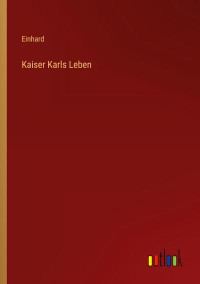 Kaiser Karls Leben