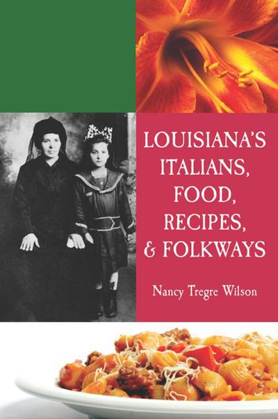 Louisiana’s Italians, Food, Recipes & Folkways