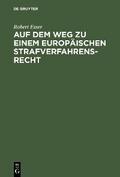 Auf dem Weg zu einem europäischen Strafverfahrensrecht