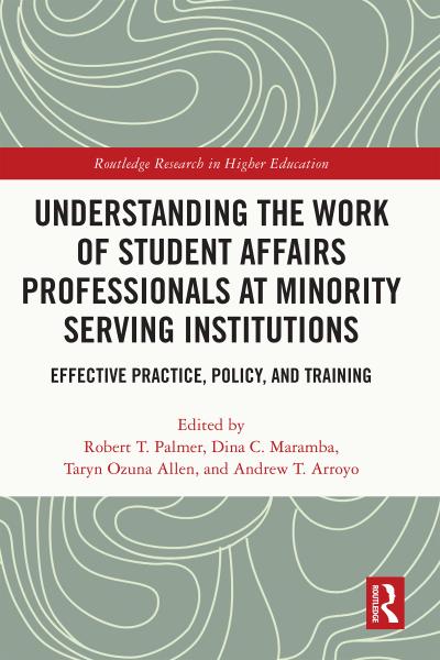 Understanding the Work of Student Affairs Professionals at Minority Serving Institutions