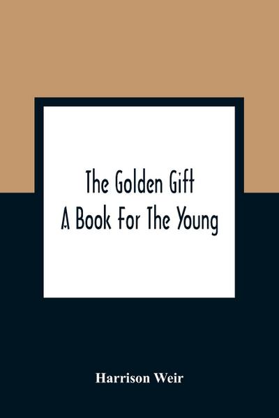The Golden Gift; A Book For The Young
