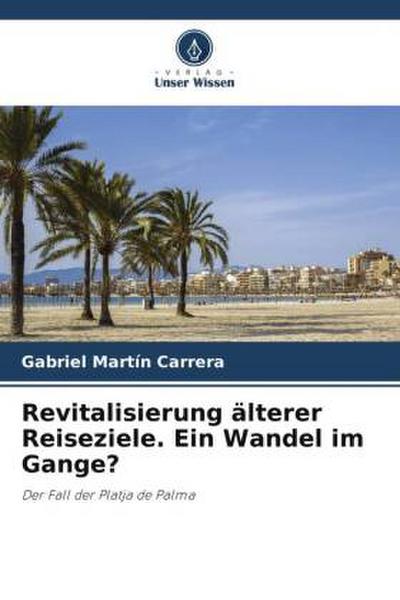 Revitalisierung älterer Reiseziele. Ein Wandel im Gange?