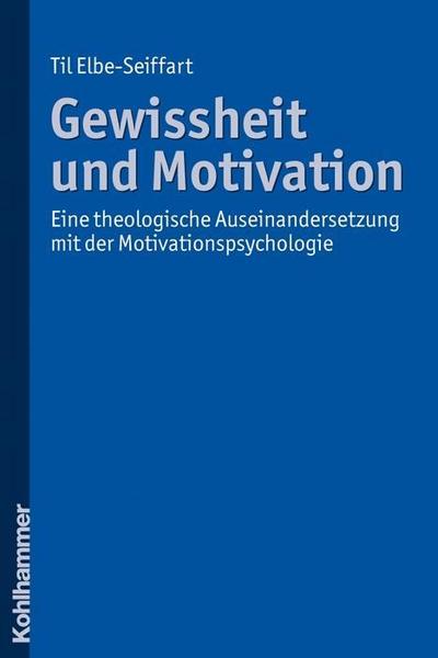 Gewissheit und Motivation: Eine theologische Auseinandersetzung mit der Motivationspsychologie