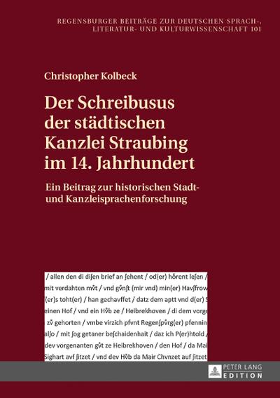 Der Schreibusus der staedtischen Kanzlei Straubing im 14. Jahrhundert