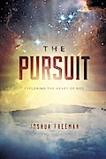 The Pursuit: Exploring the Heart of God