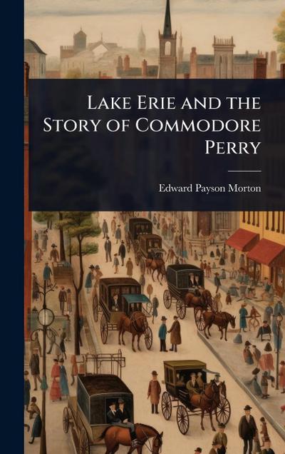 Lake Erie and the Story of Commodore Perry