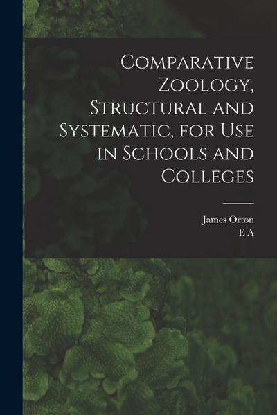 Comparative Zoology, Structural and Systematic, for use in Schools and Colleges