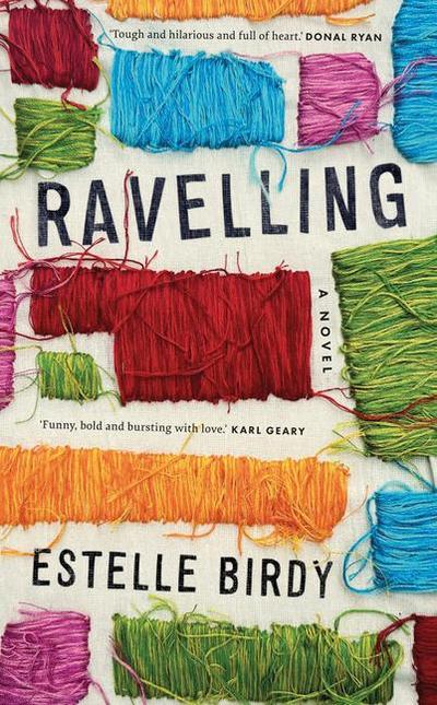 Ravelling: ’A glorious novel’ - Donal Ryan