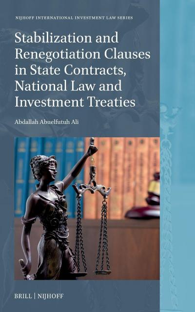 Stabilization and Renegotiation Clauses in State Contracts, National Law and Investment Treaties