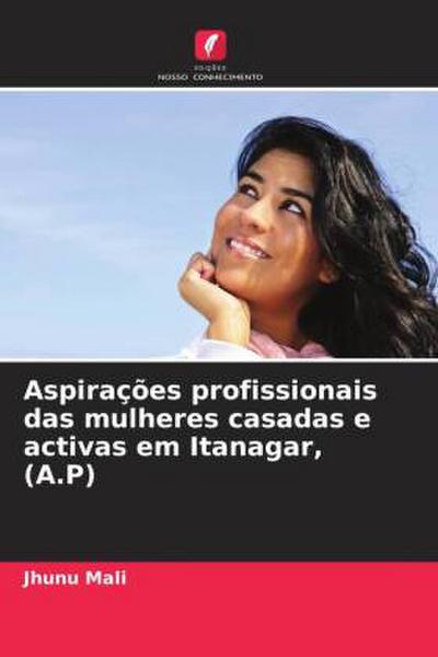 Aspirações profissionais das mulheres casadas e activas em Itanagar, (A.P)