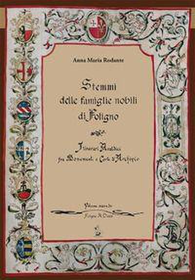 Itinerari araldici tra monumenti e carte d’archivio. Rilevazione sistematica degli stemmi, (1588-1812)