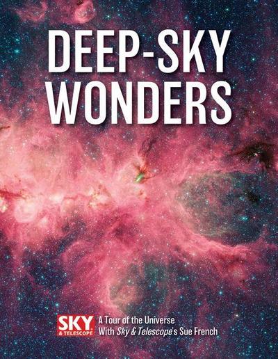 French, S: Deep-Sky Wonders: A Tour of the Universe with Sky