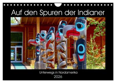 Auf den Spuren der Indianer - Unterwegs in Nordamerika (Wandkalender 2026 DIN A4 quer), CALVENDO Monatskalender
