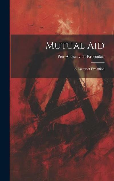Mutual aid; a Factor of Evolution