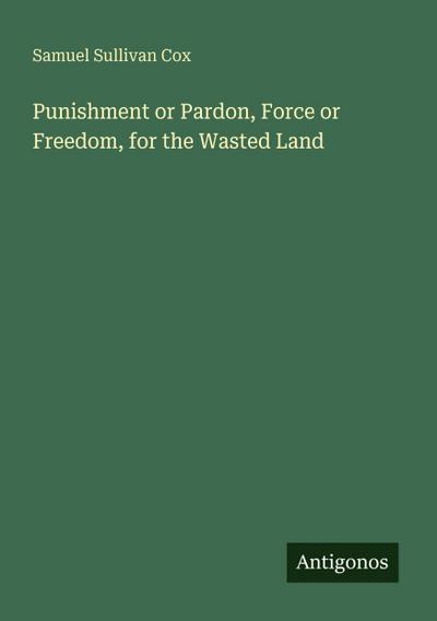 Punishment or Pardon, Force or Freedom, for the Wasted Land
