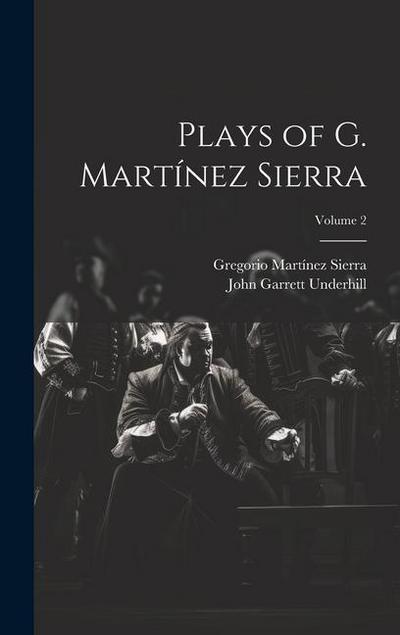 Plays of G. Martínez Sierra; Volume 2