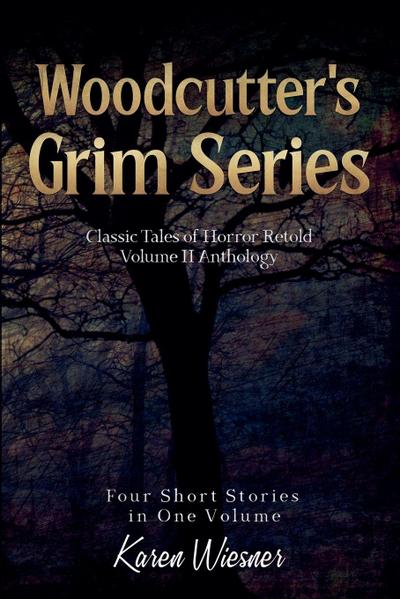 Woodcutter’s Grim Series, Volume II Anthology (four short stories in one volume)