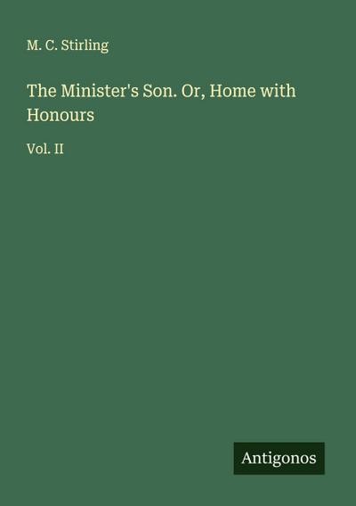 The Minister’s Son. Or, Home with Honours