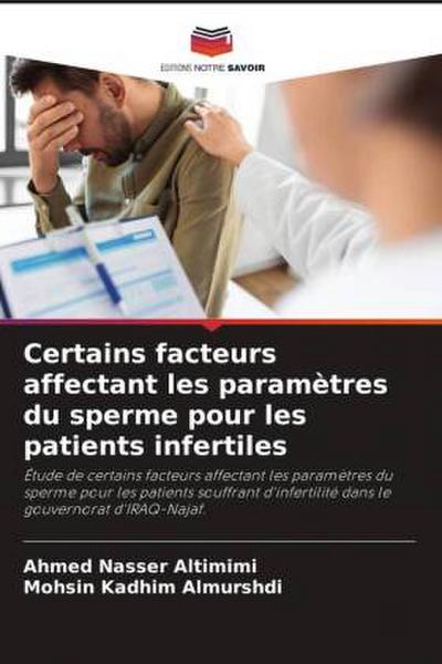 Certains facteurs affectant les paramètres du sperme pour les patients infertiles
