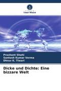Dicke und Dichte: Eine bizzare Welt