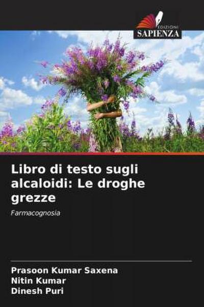 Libro di testo sugli alcaloidi: Le droghe grezze
