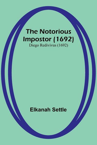 The Notorious Impostor (1692); Diego Redivivus (1692)