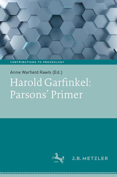 Harold Garfinkel: Parsons’ Primer