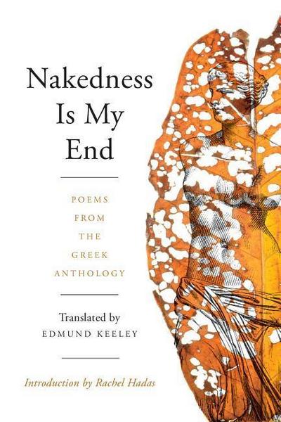 Nakedness Is My End: Poems from the Greek Anthology