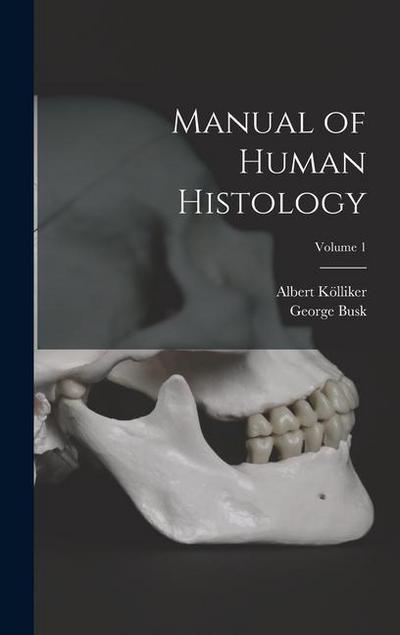 Manual of Human Histology; Volume 1