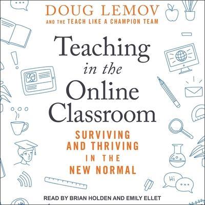 Teaching in the Online Classroom Lib/E: Surviving and Thriving in the New Normal
