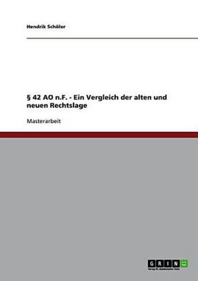 § 42 AO n.F. - Ein Vergleich der alten und neuen Rechtslage
