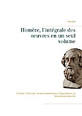 Homère, l’intégrale des oeuvres en un seul volume